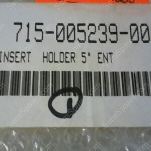 715-005239-001 | INSERT HOLDER 5" ENT